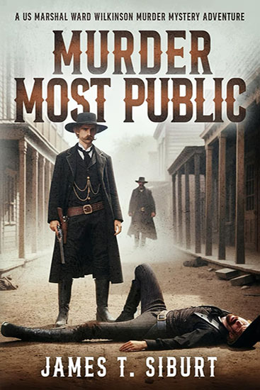 Murder Most Public by James T. Siburt Murder Most Public by James T. Siburt