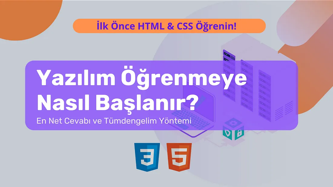 Yazılım Öğrenmeye Nasıl Başlanır? En Net Cevabı Veriyorum