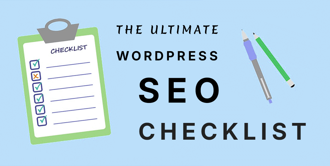 The Only WordPress SEO Checklist You’ll Ever Need to Boost Website Traffic and Rank Higher on Google Fast