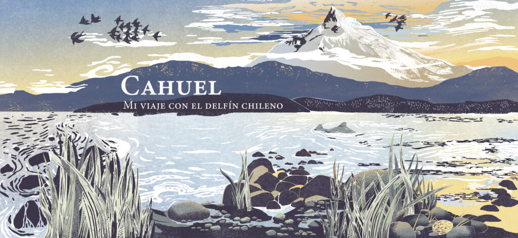 Cahuel. Mi viaje con el delfín chileno
