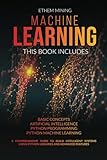 Machine Learning: 4 Books in 1: Basic Concepts + Artificial Intelligence + Python Programming +...