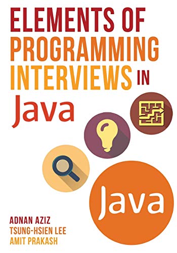 Elements of Programming Interviews in Java: The Insiders' Guide Elements of Programming Interviews in Java: The Insiders' Guide