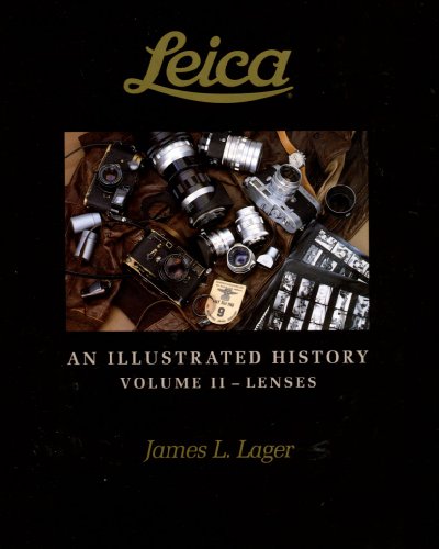Leica An Illustrated History: Lenses Leica An Illustrated History: Lenses