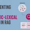 Implementing Hybrid Semantic-Lexical Search in RAG mlm-implementing-hybrid-semantic-lexical-search-in-rag
