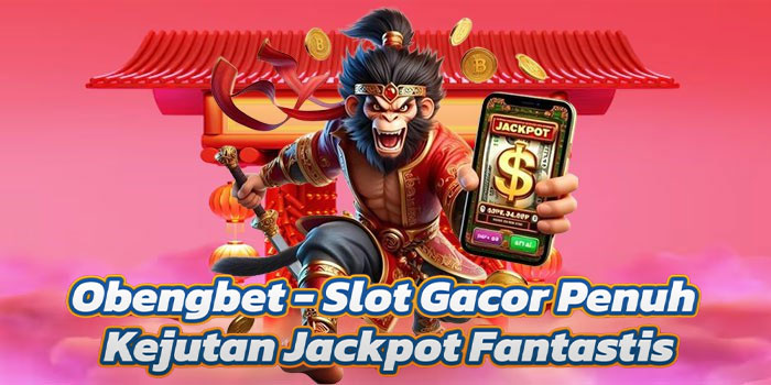 Obengbet - Slot Gacor Penuh Kejutan Jackpot Fantastis