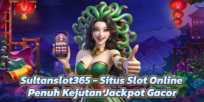 Sultanslot365 - Situs Slot Online Penuh Kejutan Jackpot Gacor