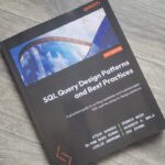 SQL Query Design Patterns and Best Practices: A practical guide to writing readable and maintainable SQL queries using its design patterns