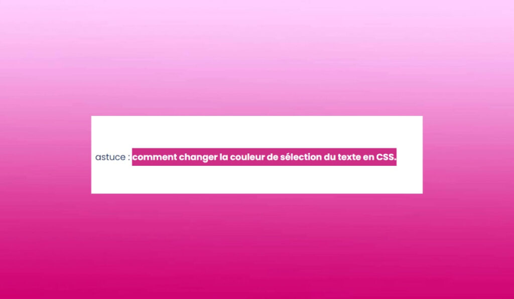 changer la couleur de sélection du texte en CSS