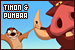 Timon and Pumbaa Timon and Pumbaa