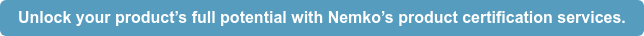 Unlock your product’s full potential with Nemko’s product certification services.