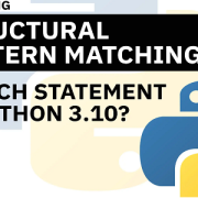Python Structural Pattern Matching — Top 3 Use Cases To Get You Started