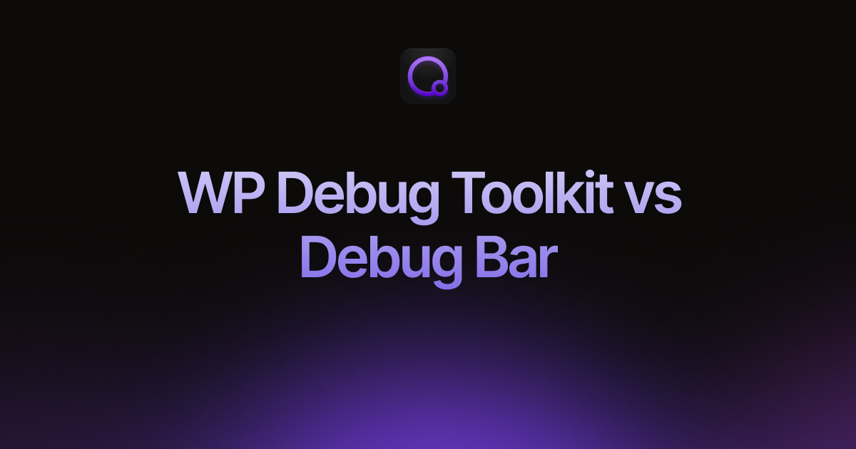 WP Debug Toolkit vs Debug Bar
