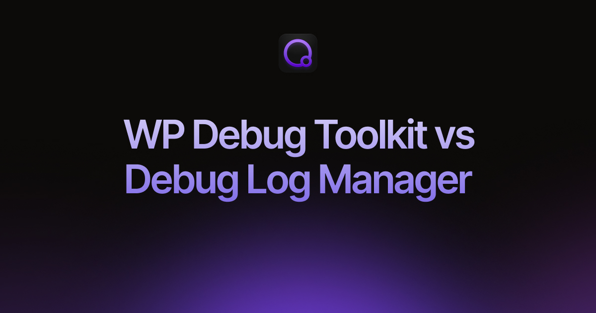 WP Debug Toolkit vs Debug Log Manager