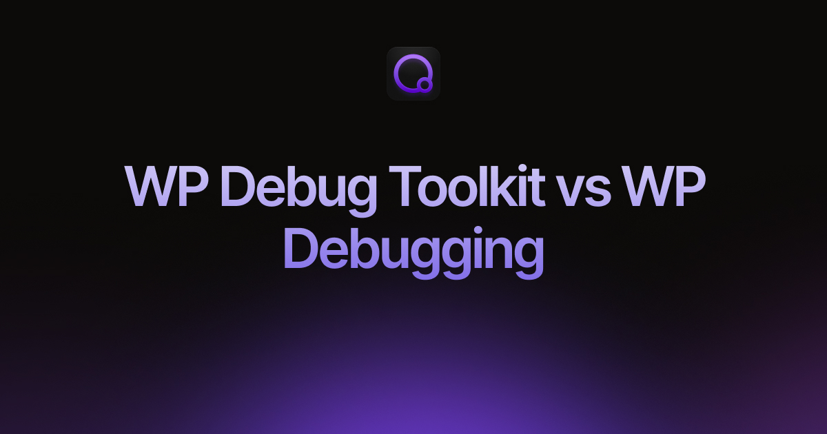 WP Debug Toolkit vs WP Debugging