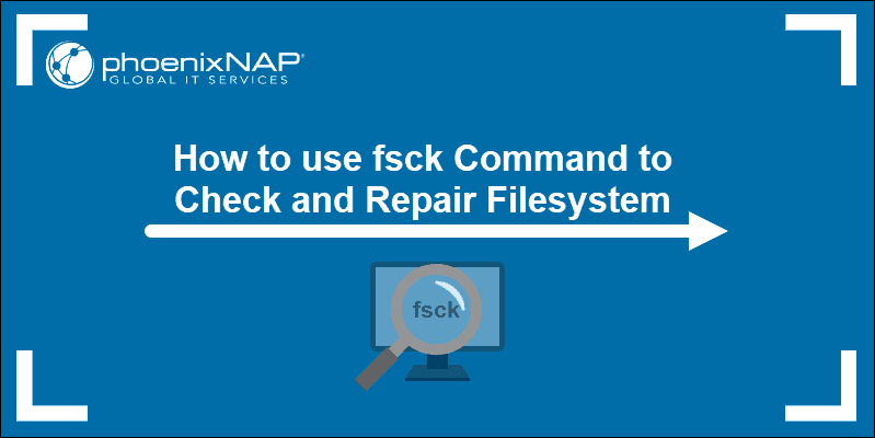 How to use fsck command to check and repair filesystem in Linux
