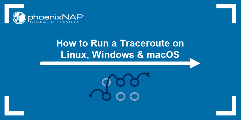How to Run a Traceroute on Linux, Windows & macOS