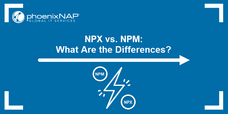NPX vs NPM: What Are the Differences?