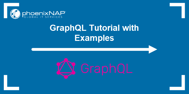 A comprehensive tutorial about GraphQL.