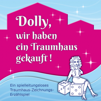 "Dolly, wir haben ein Traumhaus gekauft. Ein spielleitungsloses Traumhaus-Zeichnungs-Erzählspiel". Vor einem hellblauen Himmel mit leichten Wolkenschlieren steht ein pinker Umriss eines Hauses mit einem kleinen Nebengebäude. Davor liegen zwei hellblaue Wellen. Alles sieht nach dreidimensionalem Plastik aus. Um den Titeltext herum blinken zahlreiche Glitzersternchen auf. Im Vordergrund sitzt eine Dolly auf einem sechsseitigen Würfel und stützt ihre eine Hand auf einen weiteren sechsseitigen Würfel. Sie hält die andere Hand an ihr Gesicht. Sie hat aufgetürmte Locken und trägt eine kurze Jacke über einem T-Shirt, einen engen knielangen Rock mit einer Rüsche am Saum und Westernstiefel mit hohen Absätzen.
