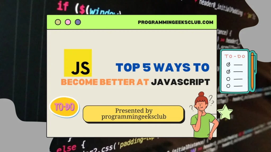 Top 5 Ways to Become Better at javascript