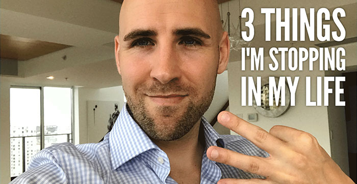 3 things i’m stopping in my life