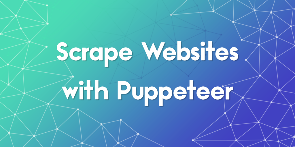 How to Scrape Websites with Puppeteer: A 2025 Beginner’s Guide