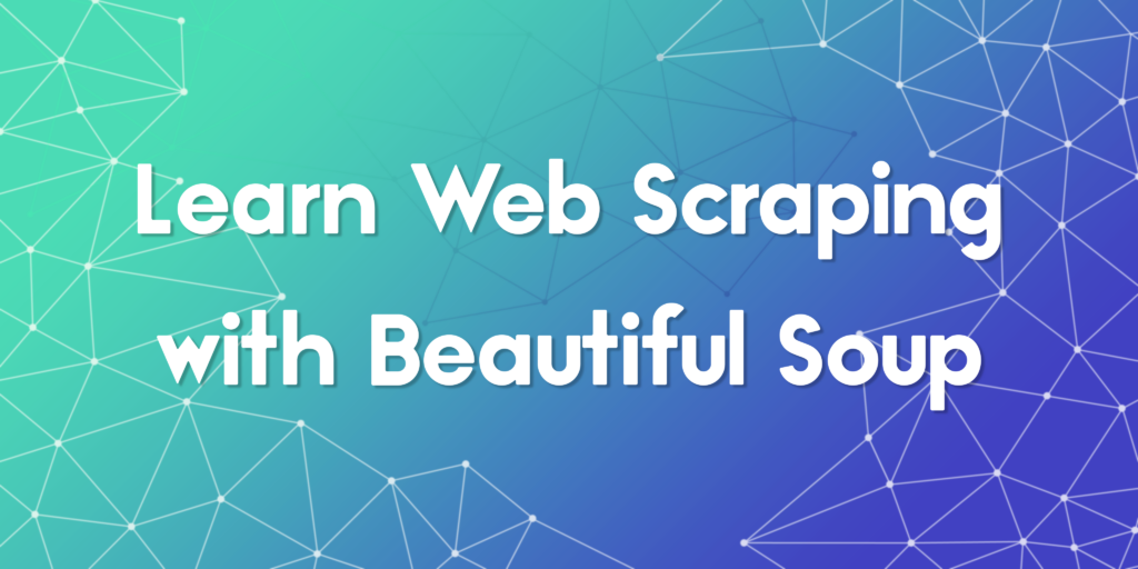 Web Scraping with Beautiful Soup