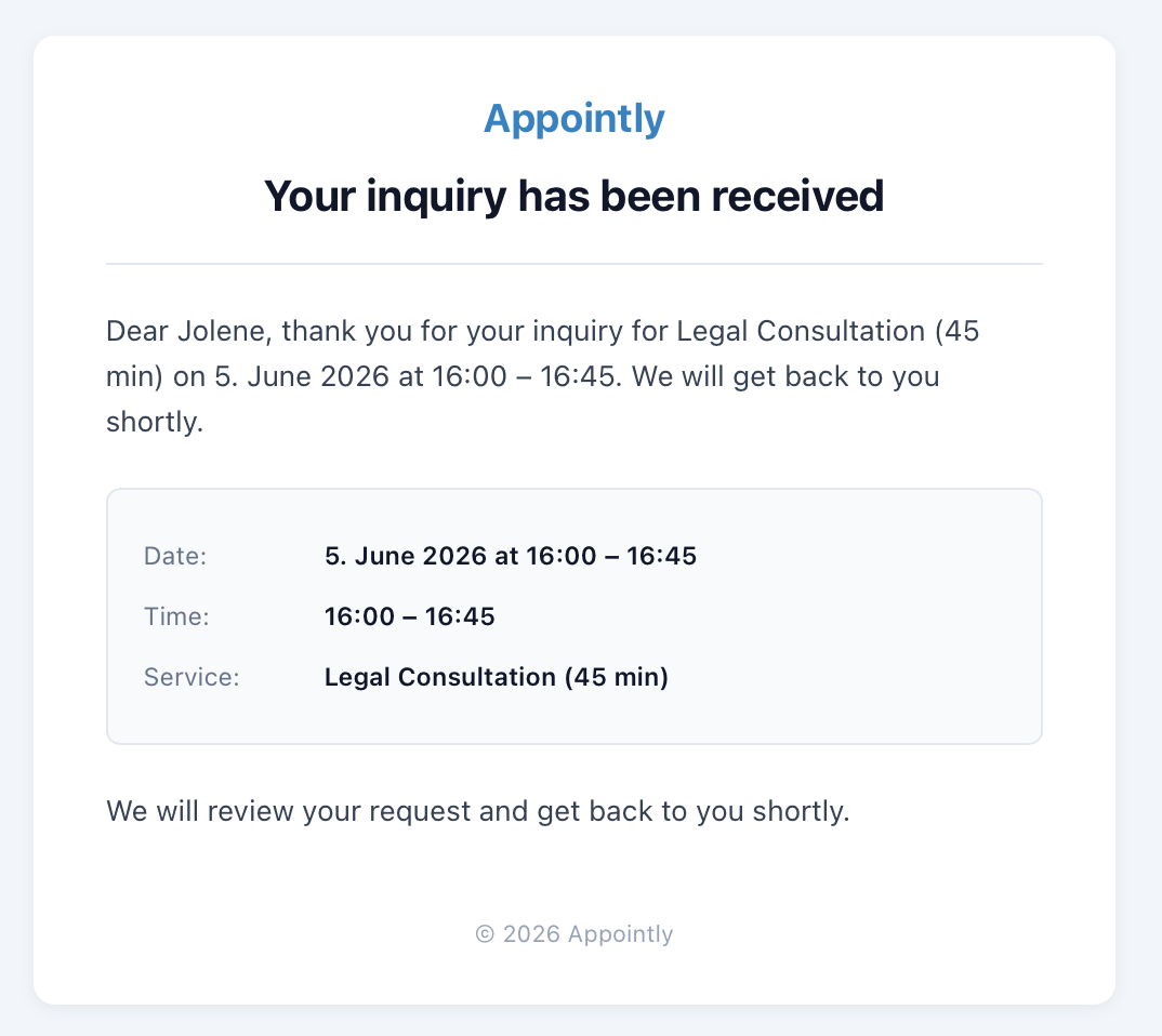 Customer confirmation email. Branded, immediately after the inquiry, with date and slot time