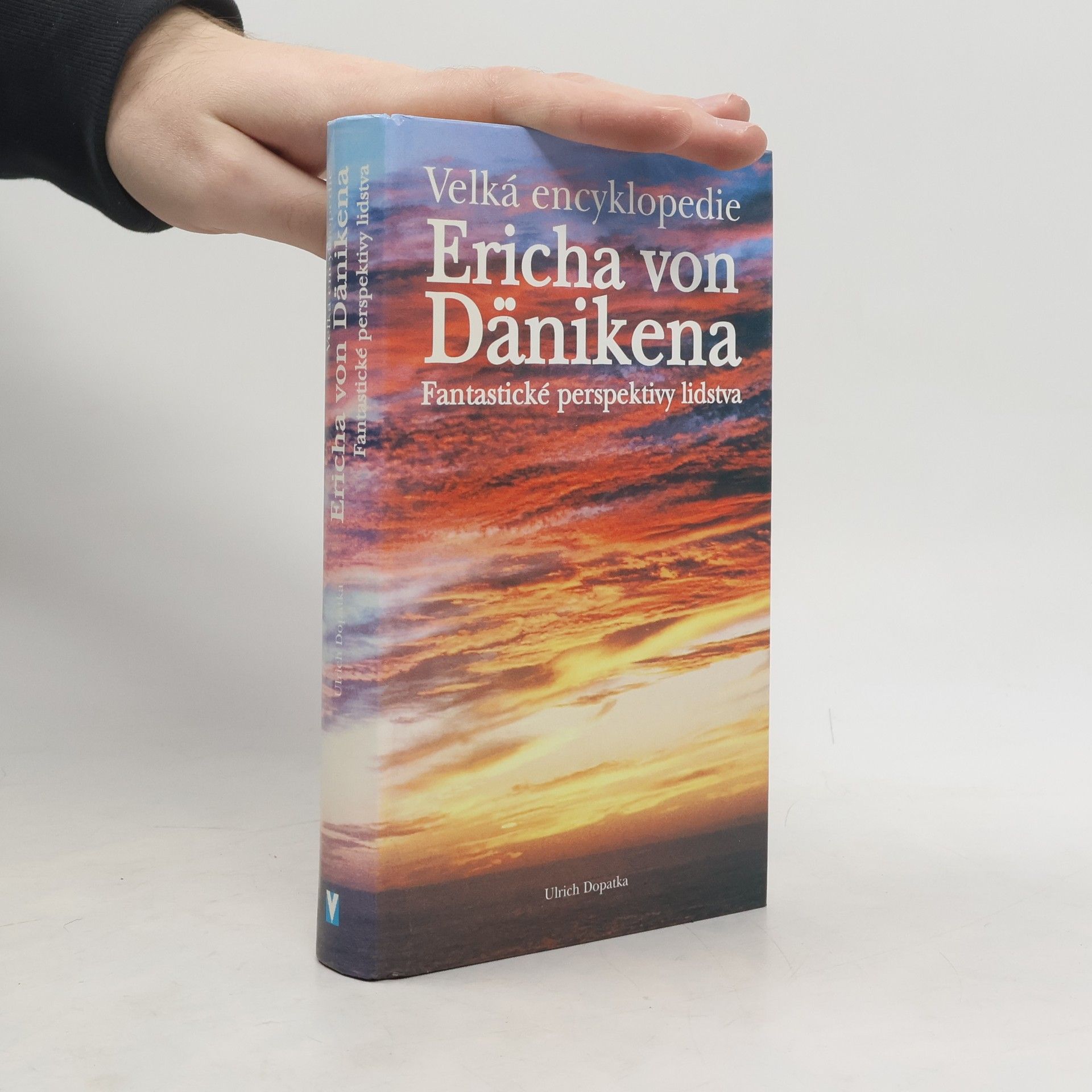 Velká encyklopedie Ericha von Dänikena : fantastické perspektivy lidstva