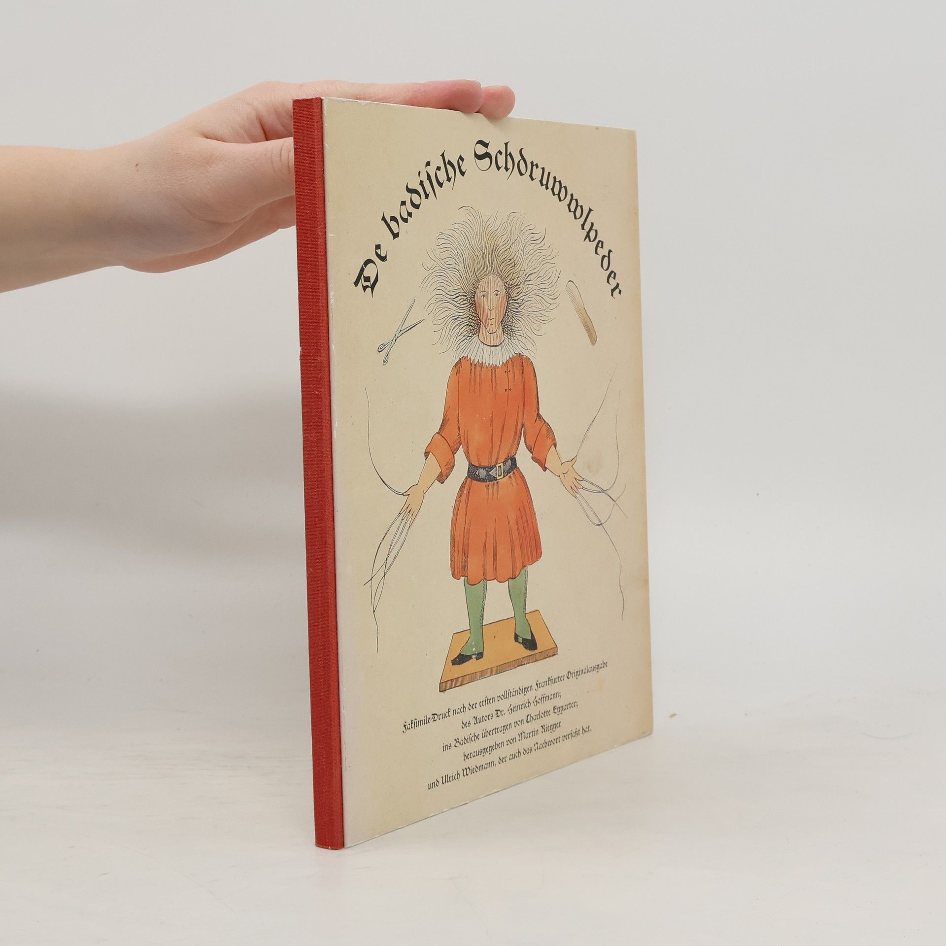 De badische Schdruwwlpeder: Faksimile-Druck nach der ersten vollständigen Frankfurter Originalausgabe des Autors Dr. Heinrich Hoffmann; ins Badische übertragen von Charlotte Engarter; herausgegeben von Martin Riegger und Ulrich Wiedmann, der auch das Nachwort verfasst hat.