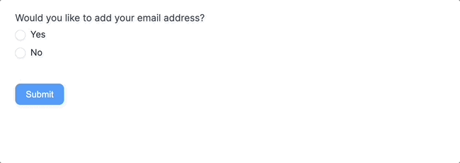 A conditional logic example with asking if someone would like to add an email address