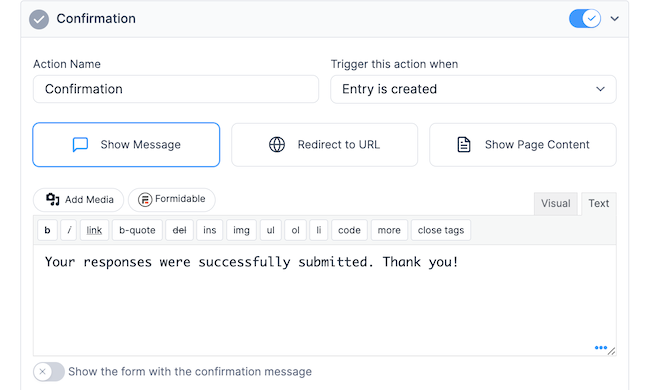 Formidable Forms confirmation action screen. The “Show Message” option is selected, displaying the confirmation message, "Your responses were successfully submitted. Thank you!"