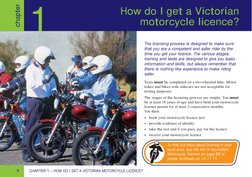 How do I get a Victorian
motorcycle licence?
6
1
The licensing process is designed to make sure
that you are a competent and