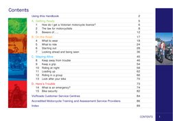 1
CONTENTS
Contents
Using this Handbook
2
A. Getting Ready
5
1
How do I get a Victorian motorcycle licence?
6
2
The law for