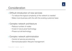 © Ericsson AB 2011 | Introduction | Figure 1-8
Consideration
› Difficult introduction of new services
– To reduce the