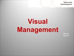 1
Zeeshan Syed
Visual Management
QUICK
SET-UP
Visual
Management