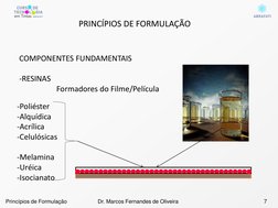 COMPONENTES FUNDAMENTAIS
-RESINAS
Formadores do Filme/Película
-Poliéster
-Alquídica
-Acrílica
-Celulósicas
-Melamina
-Uréica