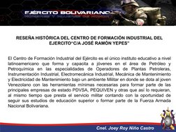 RESEÑA HISTÓRICA DEL CENTRO DE FORMACIÓN INDUSTRIAL DEL
EJERCITO“C/A JOSÉ RAMÓN YEPES”
El Centro de Formación Industrial del