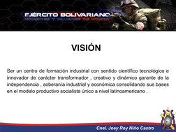 VISIÓN
Ser un centro de formación industrial con sentido científico tecnológico e
innovador de carácter transformador , c