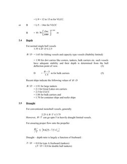 = L/9 + 12 to 15 m for VLCC.
or
B
= L/5 – 14m for VLCC
B
=
m
Dwt
2828
.
0
1000
78
.
10
2.4
Depth
For normal