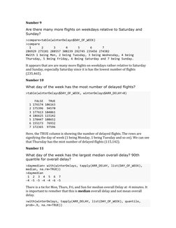 Number
9
Are there many more flights on weekdays relative to Saturday and
Sunday?
>compare=table(winterDelays$DAY