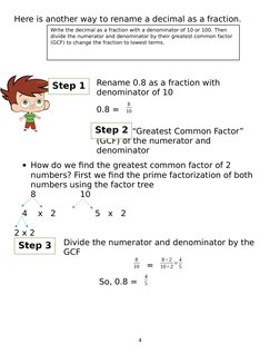 Here is another way to rename a decimal as a fraction.
Rename 0.8 as a fraction with
denominator of 10
0.8 =
8
10
Find the