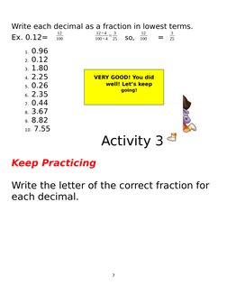 Write each decimal as a fraction in lowest terms.
Ex. 0.12=
12
100
12÷4
100÷4 = 3
25 so,
12
100 =
3
25
Activity 3
K