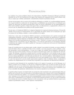 9
Presentación
Las ciudades y los centros poblados urbanos de Centroamérica y República Dominicana albergan actualmente
alre