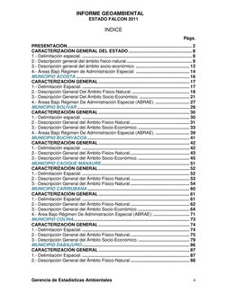 INFORME GEOAMBIENTAL
ESTADO FALCON 2011
Gerencia de Estadísticas Ambientales
4
INDICE
Págs.
PRESENTACIÓN ............