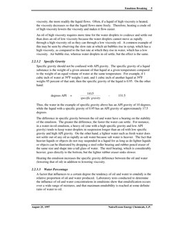 Emulsion Breaking
August 25, 1997
Nalco/Exxon Energy Chemicals, L.P.
5
viscosity, the more readily the liquid flows. Often,