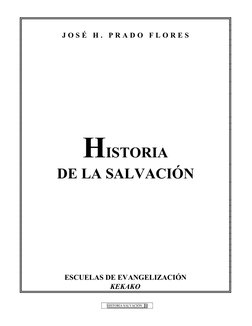 J O S É H . P R A D O F L O R E S
HISTORIA
DE LA SALVACIÓN
ESCUELAS DE EVANGELIZACIÓN
KEKAKO
HISTORIA SALVACIÓN 1