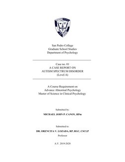 San Pedro College
Graduate School Studies
Department of Psychology
Case no. 01
A CASE REPORT ON
AUTISM SPECTRUM DISORDER
(Lev