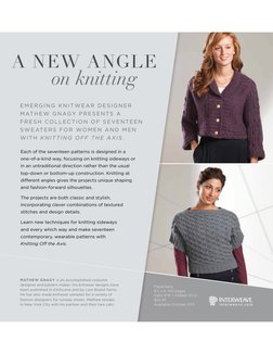 Each of the seventeen patterns is designed in a
one-of-a-kind way, focusing on knitting sideways or
in an untraditional dir