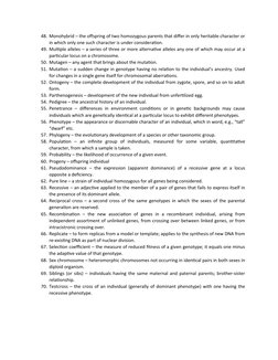 48. Monohybrid – the offspring of two homozygous parents that differ in only heritable character or
in which only one such ch